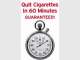 Quit Cigarettes in 60 Minutes Lifetime Guaranteed